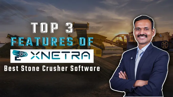 xNETRA – Best Stone Crusher Management Software Top 3 features